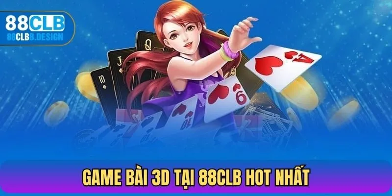 Game bài 3D tại 88CLB hot nhất