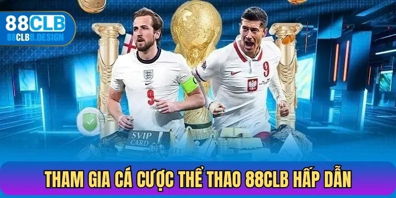 Tham gia cá cược thể thao 88CLB hấp dẫn